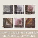 How to Tie a Head Scarf for Hair Loss: 5 Easy Styles (No Experience Needed)